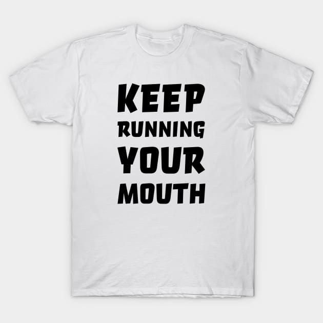 Keep running your mouth shirt top